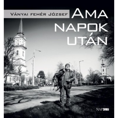 Ama napok ut&amp;aacute;n - V&amp;aacute;nyai Feh&amp;eacute;r J&amp;oacute;zsef foto