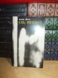 GEORGE ALBOIU - CEL PIERDUT ( VERSURI ) , ED. 1-A , 1969 *