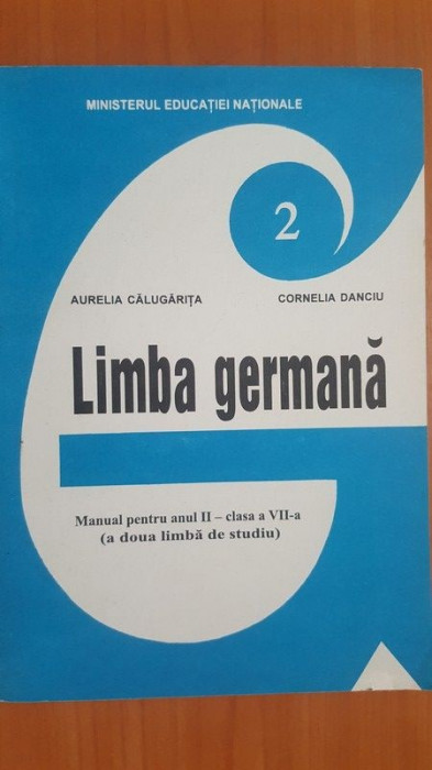 Limba germana. Manual pentru anul II- clasa a 7-a - Aurelia Calugarita, Cornelia Danciu COPERTA UZATA