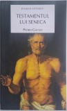 Testamentul lui Seneca - Pedro Galvez, Carte Noua/Anticariat, Stare Buna/Foarte Buna