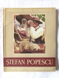 &quot;STEFAN POPESCU&quot;, Gh. Oprescu, 1958. Colectia MAESTRII ARTEI ROMANESTI. Tiraj 4150 exemplare