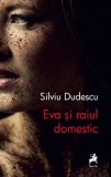 Eva si raiul domestic - Silviu Dudescu - Editura Tracus Arte