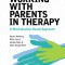Working with Parents in Therapy: A Mentalization-Based Approach