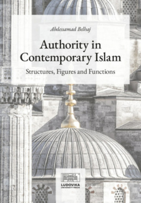 Authority in Contemporary Islam - Structures, Figures and Functions - Abdessamad Belhaj