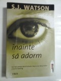 INAINTE SA ADORM - S. J. WATSON