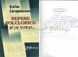 Cumpara ieftin Repere Folclorice Si Nu Numai - Stefan Carapanceanu, Editura Agerpress, Bucuresti, 2009, ISBN 978-973-88768-7-3
