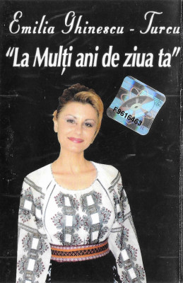 Casetă audio Emilia Ghinescu - Turcu &amp;lrm;&amp;ndash; La Mulți Ani De Ziua Ta, original foto