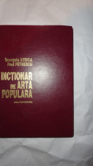 DICTIONAR DE ARTA POPULARA 520PAGINI/AN 1997= GEORGETA STOICA /PAUL PETRESCU foto