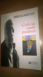 Cumpara ieftin Mircea Saucan - Colivia cauta pasarea - scrieri in proza (Editura ICR, 2007)
