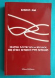 George Lana &ndash; Spatiul dintre doua secunde ( antologie cu dedicatie si autograf )