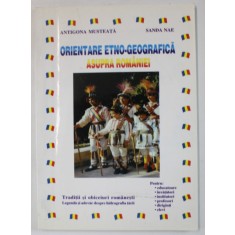 ORIENTARE ETNO - GEOGRAFICA ASUPRA ROMANIEI , EDITIE BILINGVA ROMANA - FRANCEZA de ANTIGONA MUSTEATA si SANDA NAE , 2003