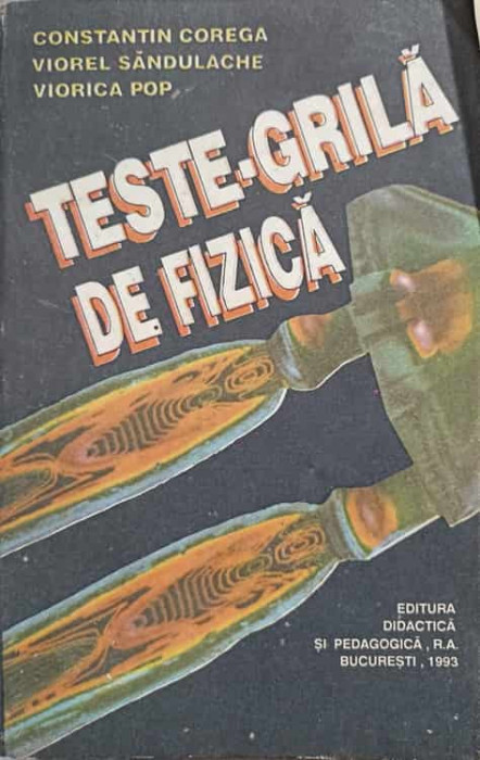 TESTE-GRILA DE FIZICA-CONSTANTIN COREGA, V. SANDULACHE, V. POP