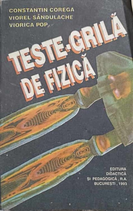 TESTE-GRILA DE FIZICA-CONSTANTIN COREGA, V. SANDULACHE, V. POP-136444