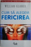 Cum sa alegem fericirea &ndash; William Glasser