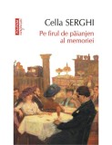 Pe firul de păianjen al memoriei (ediţia 2018, de buzunar) - de Cella Serghi