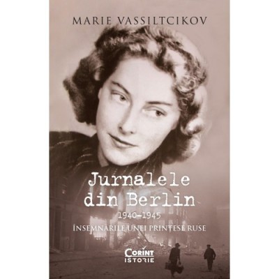 Jurnalele din Berlin. Insemnarile unei printese ruse 1940-1945, Marie Vassiltcikov foto
