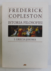 ISTORIA FILOSOFIEI , I , GRECIA SI ROMA de FREDERICK COPLESTON, 2008 foto