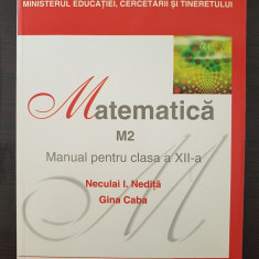 MATEMATICA M2 MANUAL PENTRU CLASA A XII-A - Nedita, Caba
