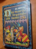 Carte pentru copii - din marile legende ale lumii - al. mitru - din anul 1976