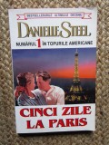DANIELLE STEEL - CINCI ZILE LA PARIS