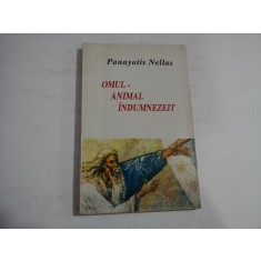 OMUL - animal indumnezeit - pentru o antropologie ortodoxa - Panayotis NELLAS
