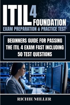 ITIL 4 Foundation Exam Preparation &amp;amp; Practice Test: Beginners Guide for Passing the ITIL 4 Exam Fast Including 50 Test Questions foto