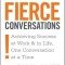 Fierce Conversations: Achieving Sucess at Work and in Life One Conversation at a Time