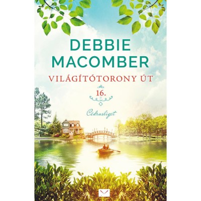 Vil&amp;aacute;g&amp;iacute;t&amp;oacute;torony &amp;uacute;t 16. - C&amp;eacute;drusliget - Debbie Macomber foto
