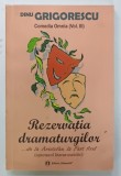 REZERVATIA DRAMATURGILOR de DINU GRIGORESCU, 2013, CONTINE DEDICATIA AUTORULUI *