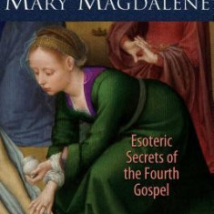 The Healing Wisdom of Mary Magdalene: Esoteric Secrets of the Fourth Gospel