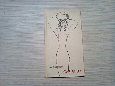 CARIATIDA - Ion Gheorghe (autograf) - Victor Cupsa (ilustratii) - 1964, 95 p. foto