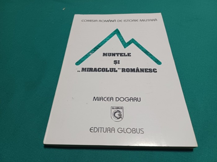 MUNTELE ȘI MIRACOLUL ROM&Acirc;NESC * FILE DIN CRONICA PERSISTENȚEI NOASTRE -275-1785 *MIRCEA DOGARU / 36