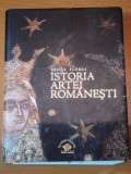 ISTORIA ARTEI ROMANESTI de VASILE FLOREA , 2007 * EDITIE CARTONATA