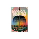 Magical/Realism: Essays on Music, Memory, Fantasy, and Borders