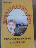 DRAGOSTEA UNESTE CLANURILE-BARBARA CARTLAND-269717