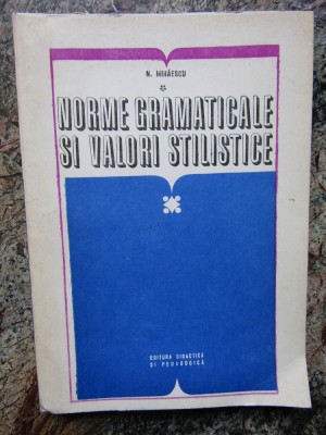 N. Mihaescu - Norme gramaticale si valori stilistice foto