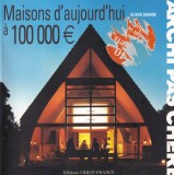 Olivier Darmon - Archi pas chere: Maisons d' aujourd' hui &agrave; 100 000 euros