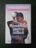 LAUREN MYRACLE - MOMENTUL NOSTRU INFINIT