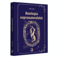 Lumi magice I ? antologia supranaturalului, Silviu Leahu