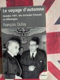 Fran&ccedil;ois Dufay, Le voyage d'automne octobre 1941, des &eacute;crivains fran&ccedil;ais en Allemagne