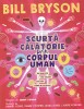 AS - BILL BRYSON - SCURTA CALATORIE PRIN CORPUL UMAN