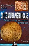 Cumpara ieftin Orizonturi Misterioase. Aventuri in Cea de a Patra Dimensiune - Mihai Gheorghe Andries, 2001, Ezoterism, Paranormal