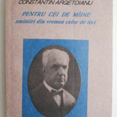 Pentru cei de maine. Amintiri din vremea celor de ieri, vol. II Partea IV 1913-1916 – Constantin Argetoianu (coperta putin uzata)