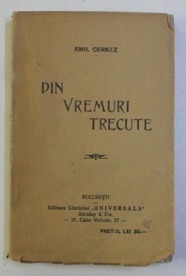 DIN VREMURI TRECUTE de EMIL CERKEZ , EDITIE INTERBELICA foto