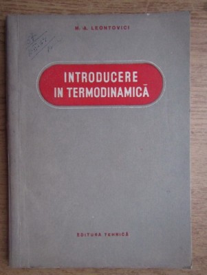 Introducere &amp;icirc;n termodinamica / M. A. Leontovici foto