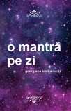 O mantra pe zi | Georgiana Emilia Ionita