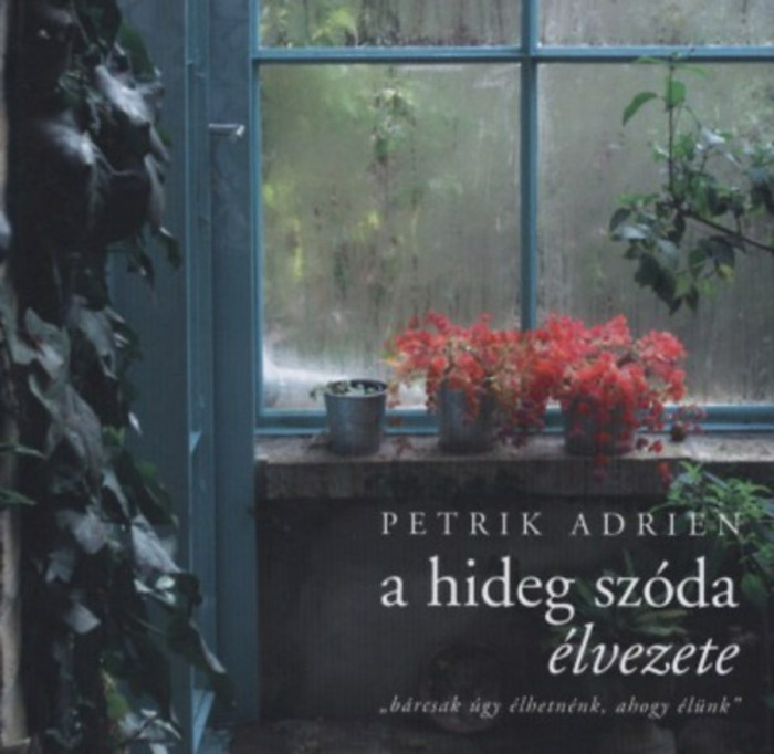 A hideg sz&oacute;da &eacute;lvezete - Petrik Adrien