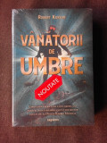 VANATORII DE UMBRE - ROBERT KURSON