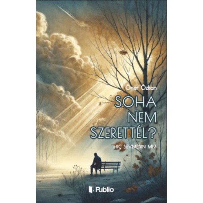 Soha nem szerett&eacute;l? - &Ouml;ner &Ouml;zkan