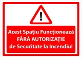 indicator de incendiu acest spatiu functioneaza fara autorizatie de securitate la incendiu